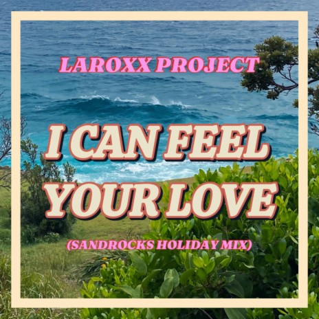 I Can Feel Your Love (SandRocks Holiday Mix) | Boomplay Music