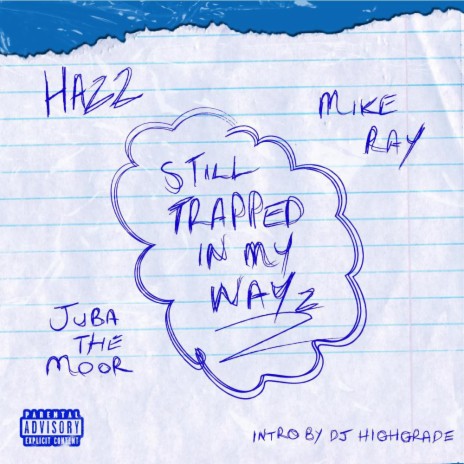 STILL TRAPPED IN MY WAYZ ft. Mike Ray & Juba The Moor | Boomplay Music