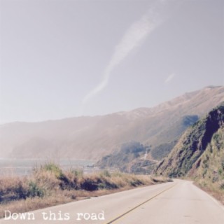 Down this road