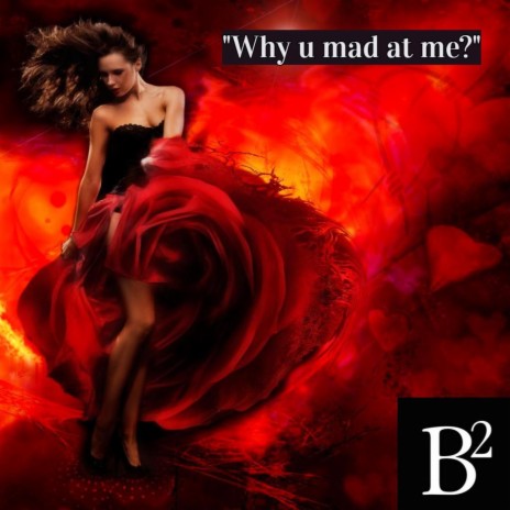 Why u mad at me? ft. MICL | Boomplay Music