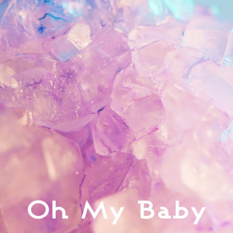 Oh My Baby | Boomplay Music