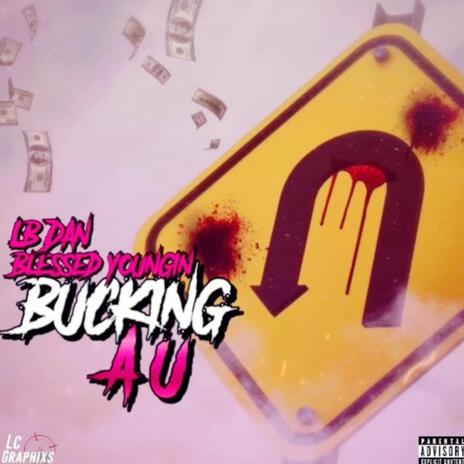 Bucking a U ft. Blessed yungin | Boomplay Music