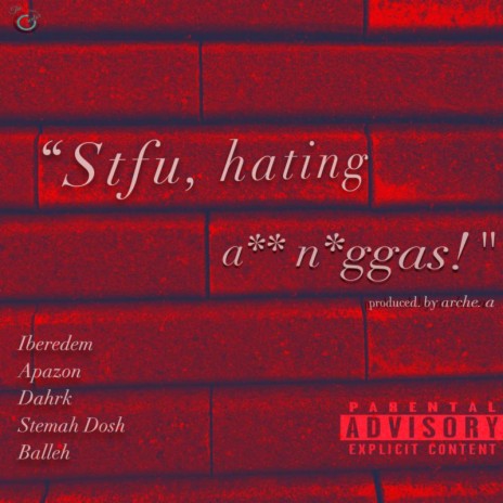 STFU, hating ass niggas! ft. Apazon, Balleh, Dahrk, Iberedem & Stemah Dosh | Boomplay Music