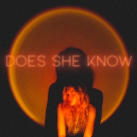 Does She Know | Boomplay Music