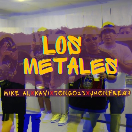 Los Metales ft. Mike AL, Kavi, Tongo23 & Jhonfre07 | Boomplay Music