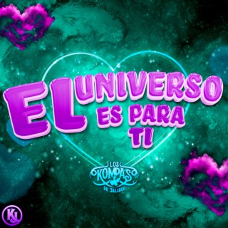 El universo es para ti lyrics | Boomplay Music