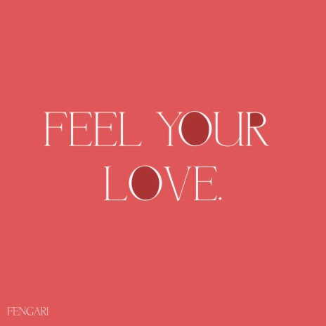 Feel your love | Boomplay Music