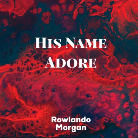 His Name Adore | Boomplay Music