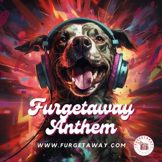 Furgetaway Anthem