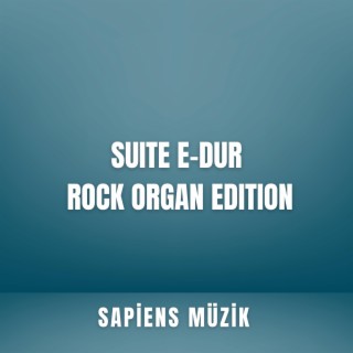 Suite e-dur Rock Organ Edition