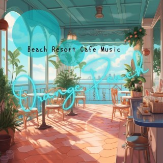 Beach Resort Cafe Music