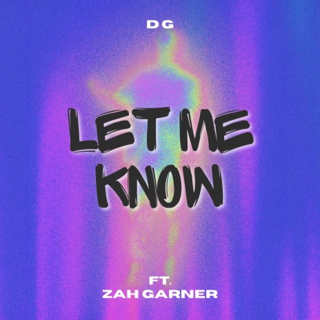 Let Me Know ft. Zah Garner | Boomplay Music