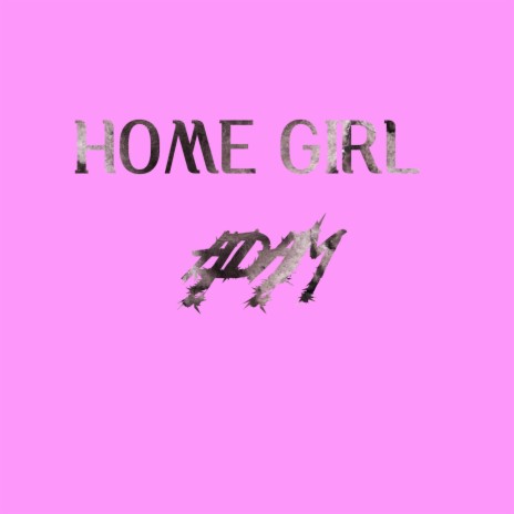 Home girl | Boomplay Music