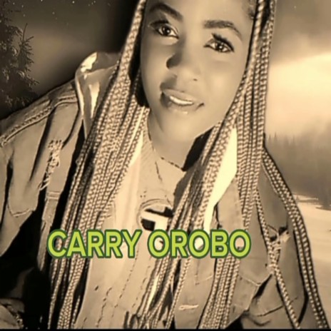 Carry orobo | Boomplay Music