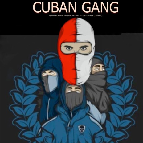Cuban Gang ft. Mister Yom, Insuchavia AR15, Lobo Malo & YYZYGANG | Boomplay Music