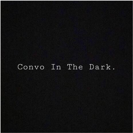 Convo In The Dark | Boomplay Music