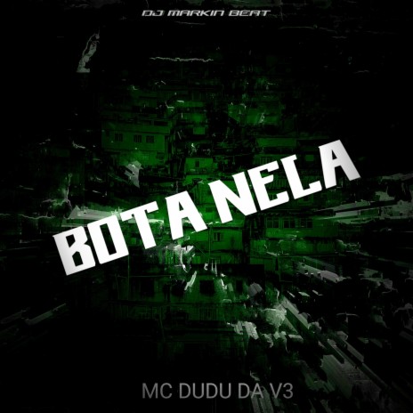 Bota Nela ft. MC DUDU DA V TRÊS | Boomplay Music
