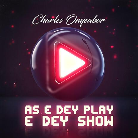 As e Dey Play e Dey Show | Boomplay Music