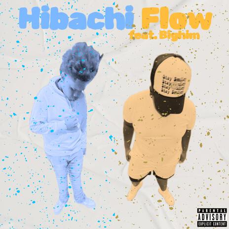 Hibachi Flow ft. Bighim | Boomplay Music