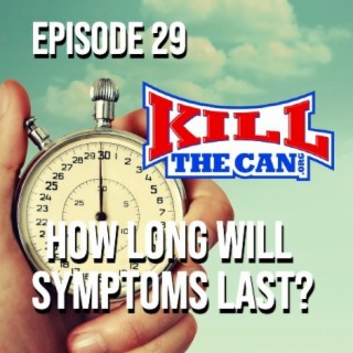 How Long Will Symptoms Last - Episode 29