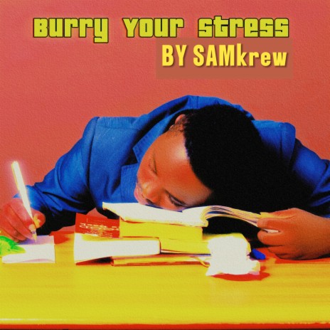 Burry Your Stress | Boomplay Music