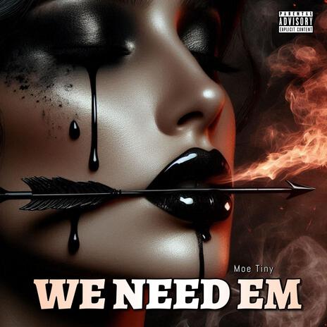 WE NEED EM | Boomplay Music