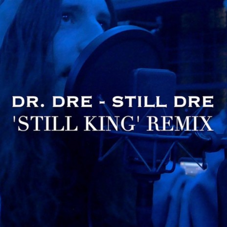 STILL KING (Still D.R.E. Remix) | Boomplay Music