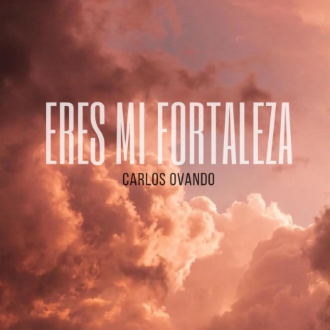 Eres mi Fortaleza | Boomplay Music