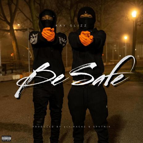 Be Safe ft. Kay Glizz | Boomplay Music