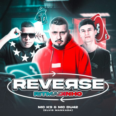 Reverse Ritmadinho ft. Mc K9 & MC Du42 | Boomplay Music