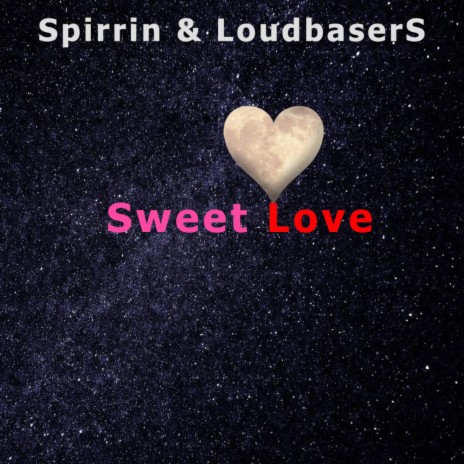 Sweet Love (Original Mix) ft. LoudbaserS