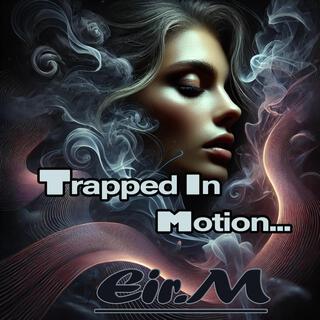 Trapped in Motion lyrics | Boomplay Music