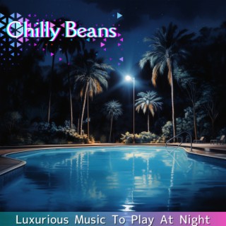 Luxurious Music To Play At Night