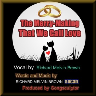 The Merry-Making That We Call Love