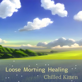 Loose Morning Healing