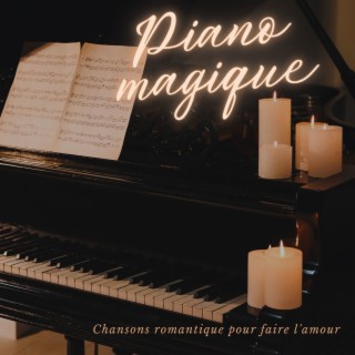 Piano magique: Chansons romantique pour faire l'amour