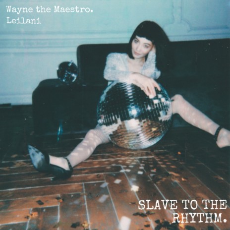 SLAVE TO THE RHYTHM. ft. Leilani
