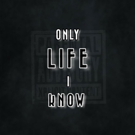 Only Life I Know | Boomplay Music