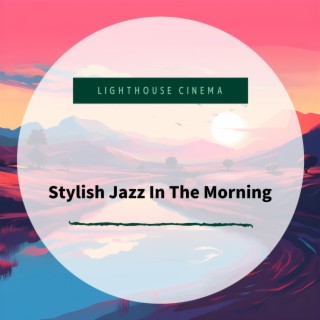 Stylish Jazz In The Morning
