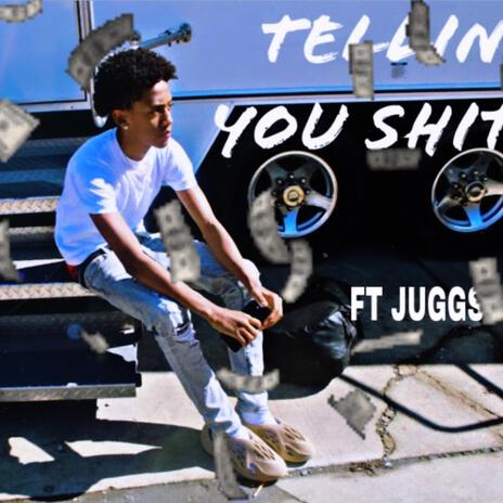 Tellin you shits! ft. Juggsp4l | Boomplay Music