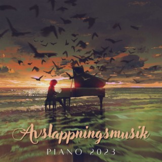 Avslappningsmusik Piano 2023: Vacker Avkopplande Musik, Fredlig Lugnande Instrumentalmusik