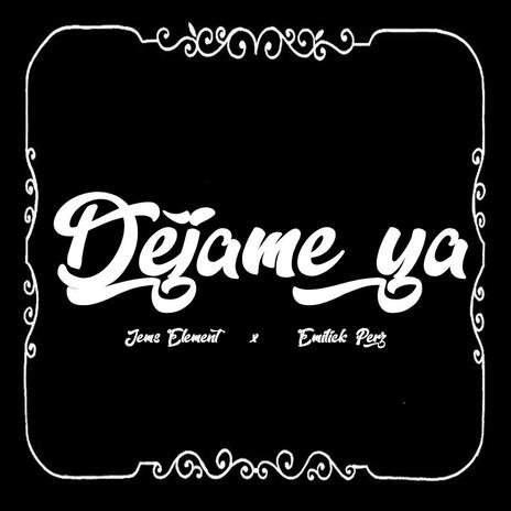 Déjame ya | Boomplay Music