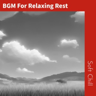 BGM For Relaxing Rest