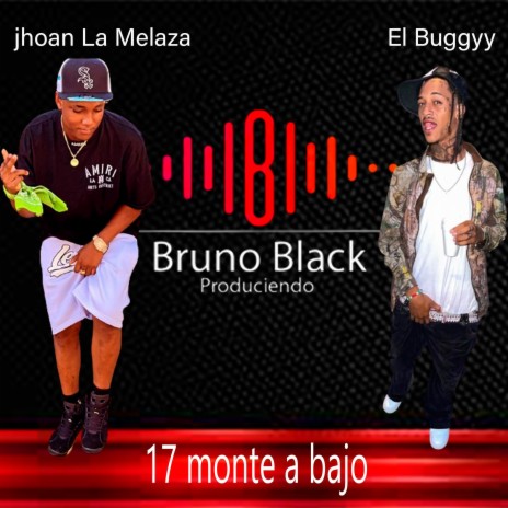 Jhoan La Melaza X EL Buggyy (17 Monta abajo) | Boomplay Music