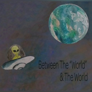 Between The World & The World