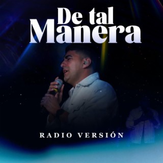 De Tal Manera (Radio Edit)
