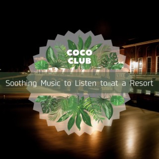 Soothing Music to Listen to at a Resort