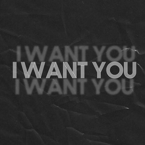 I want you | Boomplay Music