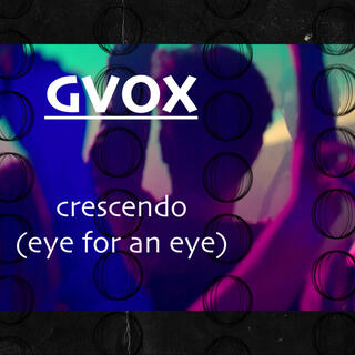 crescendo (eye for an eye)