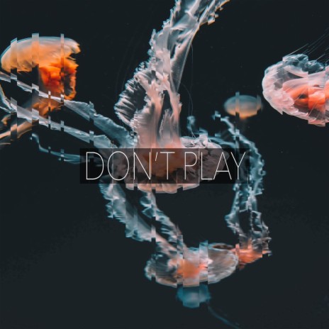 Don't Play | Boomplay Music